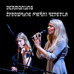 Bilety na koncert DERMONUNG. ŻYDOWSKIE PIEŚNI SZTETLA w Piasecznie - 25-01-2020