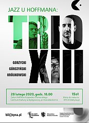 Bilety na koncert Jazz u Hoffmana: Koncert TRIO XIII - Gorzycki, Górczyński, Królikowski w Bydgoszczy - 28-02-2020