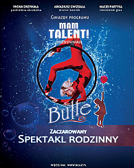 Bilety na spektakl Bulle - Zaczarowany Spektakl Rodzinny - Gwiazdy programu Mam Talent! - Warszawa - 05-03-2020