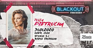 Bilety na koncert BLACKOUT w Radiu Szczecin: Julia Pietrucha - 31-01-2020