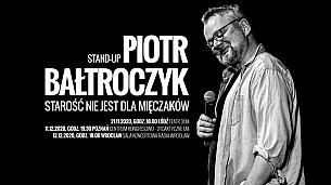 Bilety na kabaret Piotr Bałtroczyk Stand-up: Starość nie jest dla mięczaków w Poznaniu - 17-12-2021