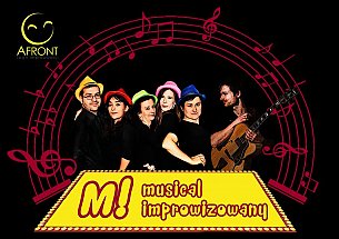 Bilety na kabaret "M!" - musical improwizowany - Teatru Improwizacji Afront - Niesamowity musical z muzyką na żywo! w Warszawie - 25-01-2020