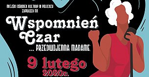 Bilety na koncert Wspomnień czar - przedwojenna Madame w Policach - 09-02-2020
