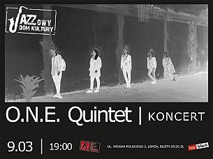Bilety na koncert O.N.E. Quintet - Koncert w ramach Jazzowy Dom Kultury w Łomży - 09-03-2020