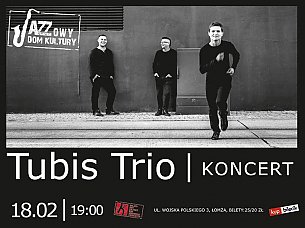 Bilety na koncert Tubis Trio - Emanująca energią jazzowe trio w Łomży ! - 18-02-2020