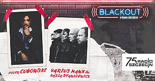 Bilety na koncert BLACKOUT w Radiu Szczecin: KARNET na koncerty: Piotr Cugowski + Varius Manx & Kasia Stankiewicz - 14-02-2020
