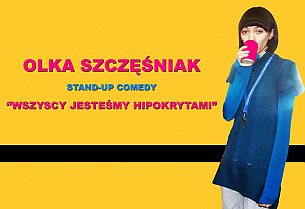 Bilety na kabaret Olka Szczęśniak - Premiera programu ''Wszyscy jesteśmy hipokrytami" w Tychach - 22-09-2020