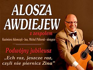 Bilety na koncert Alosza Awdiejew - Podwójny jubileusz, recital "Ech raz, jeszcze raz, czyli nie piernicz Zina" w Ostrowie Wielkopolskim - 26-09-2021