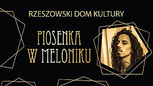 Bilety na koncert Galowy "Piosenka w Meloniku" w Rzeszowie - 04-04-2020