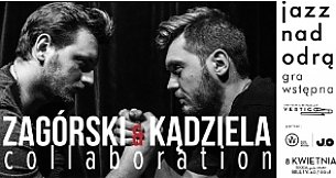 Bilety na koncert Jazz Nad Odrą gra wstępna: Zagórski & Kądziela Collaboration we Wrocławiu - 08-04-2020