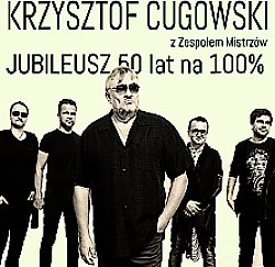 Bilety na koncert Krzysztof Cugowski z Zespołem Mistrzów Złoty Jubileusz 50 lat na 100 w Tarnowie - 03-10-2020